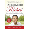 Undiscovered Riches: How to Find Your Hidden Wealth
