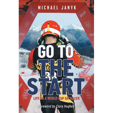 Go to the Start: Life as a World Cup Ski Racer