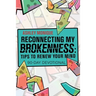 Reconnecting My Brokenness: Tips to Renew Your Mind: 90-Day Devotional