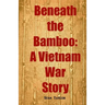 Beneath the Bamboo: A Vietnam War Story