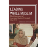 Leading While Muslim: The Experiences of American Muslim Principals After 9/11