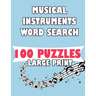 Musical Instruments Word Search 100 Puzzles Large Print: English Version 100 puzzle word search teens and adults