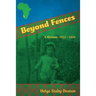Beyond Fences: A Memoir: 1937 - 1970