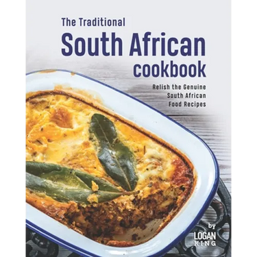 The Traditional South African Cookbook: Relish the Genuine South African Food Recipes