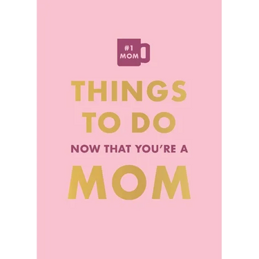 Things to Do Now That You're a Mom