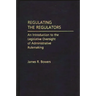 Regulating the Regulators: An Introduction to the Legislative Oversight of Administrative Rulemaking