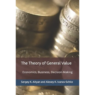 The Theory of General Value: Economics, Business, Decision-Making