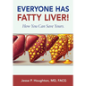 Everyone Has Fatty Liver!: How You Can Save Yours.