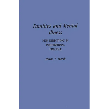 Families and Mental Illness: New Directions in Professional Practice