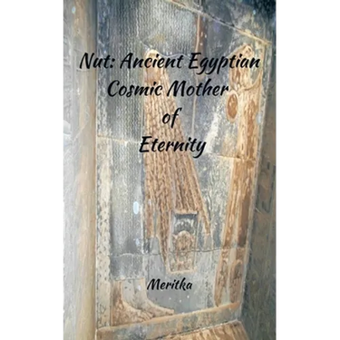 Nut: Ancient Egyptian Cosmic Mother of Eternity