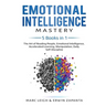 Emotional Intelligence Mastery: 5 Books in 1: The Art of Reading People, Emotional Intelligence, Accelerated Learning, Manipulation, Daily Self-Discip