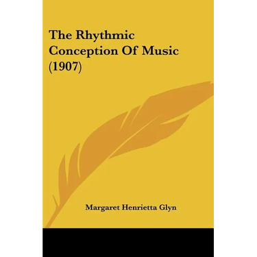 The Rhythmic Conception Of Music (1907)