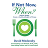 If Not Now, When?: Reduce Weight - Create a Healthy Lifestyle in 90 Days