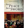 Not Peace But a Sword: The Political Theology of the English Revolution (Expanded Edition)