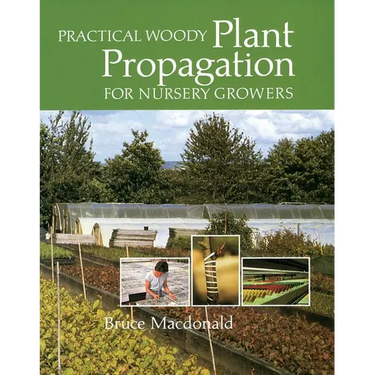 Practical Woody Plant Propagation for Nursery Growers