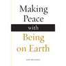 Making Peace with Being on Earth