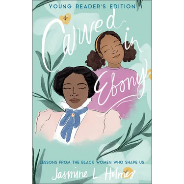 Carved in Ebony: Lessons from the Black Women Who Shape Us