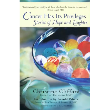 Cancer Has Its Privileges: Stories of Hope and Laughter