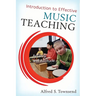 Introduction to Effective Music Teaching: Artistry and Attitude