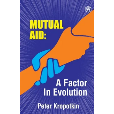 The Mutual Aid A Factor in Evolution