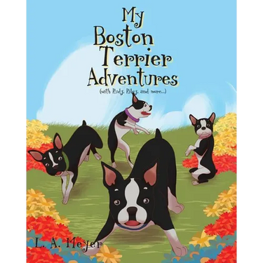 My Boston Terrier Adventures (with Rudy, Riley and more...)