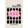 Silly Depressed: Musings on Our Mental Illness