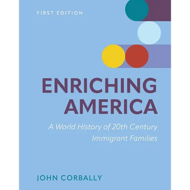 Enriching America: A World History of 20th Century Immigrant Families