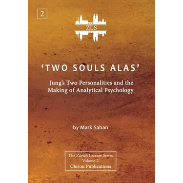'Two Souls Alas': Jung's Two Personalities and the Making of Analytical Psychology