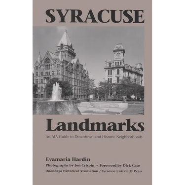 Syracuse Landmarks: An Aia Guide to Downtown and Historic Neighborhoods