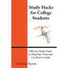 Study Hacks for College Students: Effective Study Hacks to Help Save Time and Get Better Grades