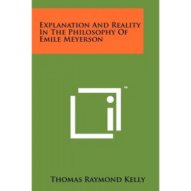 Explanation And Reality In The Philosophy Of Emile Meyerson