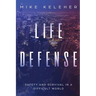 Life Defense- Safety and Survival in a Difficult World: Second Edition