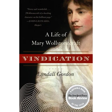Vindication: A Life of Mary Wollstonecraft