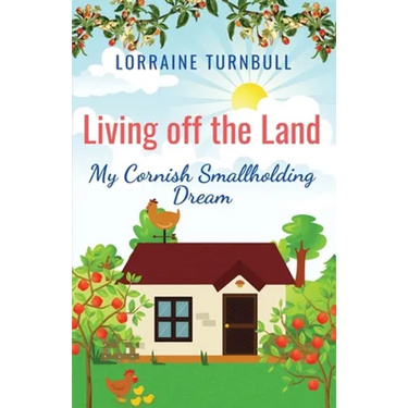 Living off the Land: My Cornish Smallholding Dream