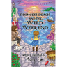 Princess Peach and the Wild Weekend: a Princess Peach story