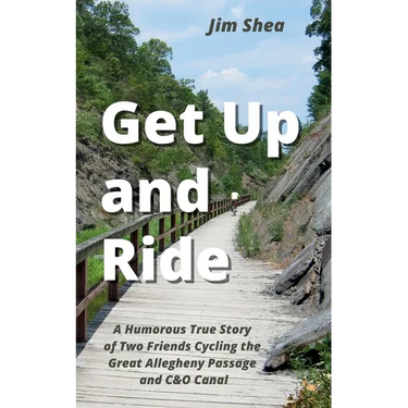 Get Up and Ride: A Humorous True Story of Two Friends Cycling the Great Allegheny Passage and C&O Canal