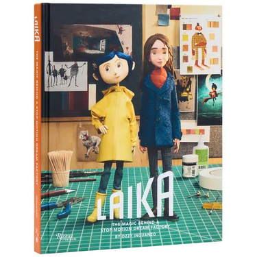 Laika: The Magic Behind a Stop-Motion Dream Factory: Two Decades of Groundbreaking Animation from Coraline to Wildwood