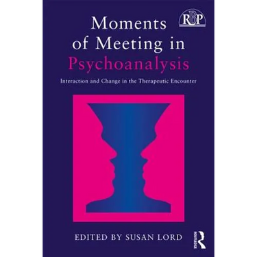 Moments of Meeting in Psychoanalysis: Interaction and Change in the Therapeutic Encounter