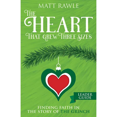 The Heart That Grew Three Sizes Leader Guide: Finding Faith in the Story of the Grinch