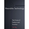 Wearable Technology: The Future of Fashion and Function