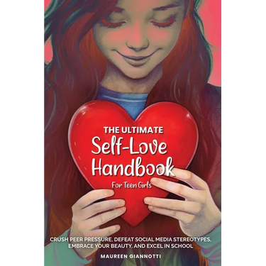 The Ultimate Self-Love Handbook for Teen Girls