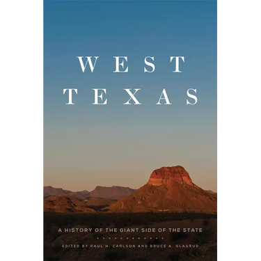 West Texas: A History of the Giant Side of the State