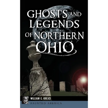 Ghosts and Legends of Northern Ohio
