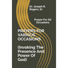PRAYERS FOR VARIOUS OCCASIONS (Invoking The Presence/Power Of God): Prayer For All Occasions