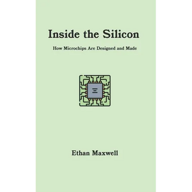Inside the Silicon: How Microchips Are Designed and Made