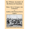 Eye Witness Accounts of the Kiowa in Transition: Tahan - Out of Savagery Into Civilization and Andele, or the Mexican-Kiowa Captive