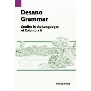 Desano Grammar: Studies in the Languages of Colombia 6