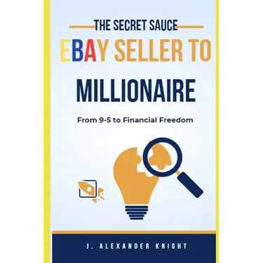 eBay Seller to Millionaire: The Ultimate Guide to Success