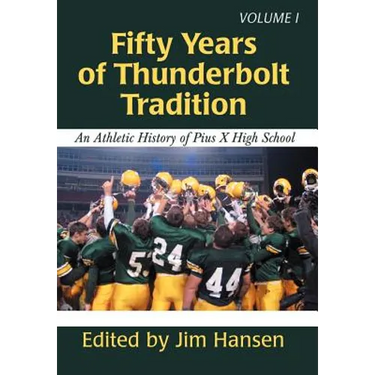Fifty Years of Thunderbolt Tradition: An Athletic History of Pius X High School