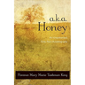 A.K.A. Honey: An Unauthorized, Early-Years Autobiography